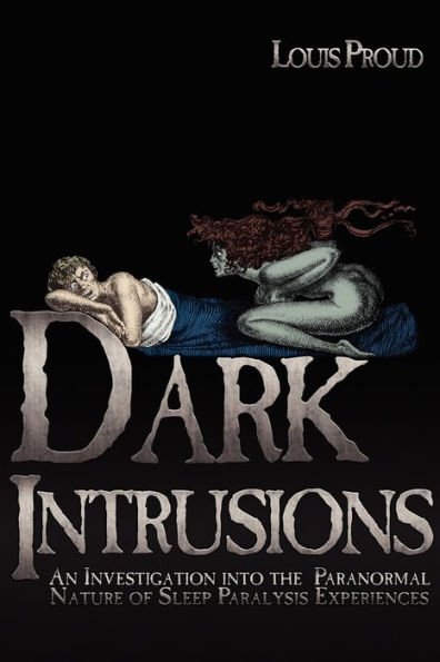 Dark Intrusions: An Investigation into the Paranormal Nature of Sleep Paralysis Experiences