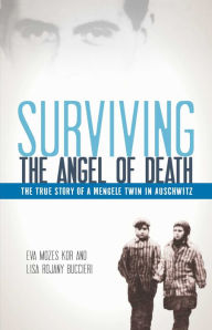 Title: Surviving the Angel of Death: The Story of a Mengele Twin in Auschwitz, Author: Eva Mozes Kor