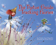 Title: The Tiptoe Guide to Tracking Fairies, Author: Ammi-Joan Paquette