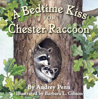 Title: A Bedtime Kiss for Chester Raccoon, Author: Audrey Penn