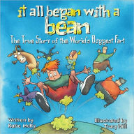 Title: It All Began with a Bean: The True Story of the World's Biggest Fart, Author: Katie McKy