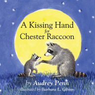 Title: A Kissing Hand for Chester Raccoon, Author: Audrey Penn
