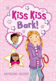 Title: Kiss, Kiss, Bark!, Author: Kim Williams Justesen