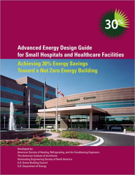 Advanced Energy Design Guide for Small Hospitals and Healthcare Facilities