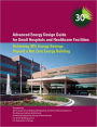 Advanced Energy Design Guide for Small Hospitals and Healthcare Facilities