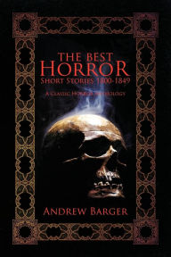 Title: The Best Horror Short Stories 1800-1849: A Classic Horror Anthology, Author: Andrew Barger