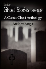Title: The Best Ghost Stories 1800-1849: A Classic Ghost Anthology, Author: Edgar Allan Poe