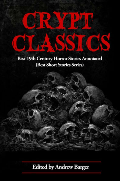 Crypt Classics: Best 19th Century Horror Stories Annotated