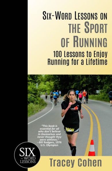 Six-Word Lessons on the Sport of Running: 100 to Enjoy Running for a Lifetime