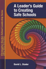 Title: A Leader's Guide to Creating Safe Schools, Author: David L. Stader