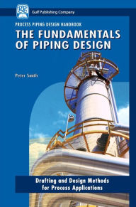 Title: The Fundamentals of Piping Design, Author: Peter Smith