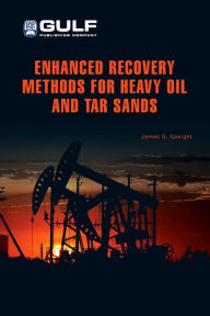 Title: Enhanced Recovery Methods for Heavy Oil and Tar Sands, Author: James G. Speight