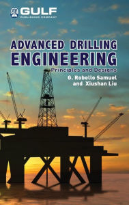 Title: Advanced Drilling Handbook: Principles and Designs, Author: G. Robello Samuel