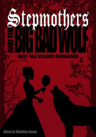 Title: Stepmothers and the Big Bad Wolf, Author: Madeline Smoot