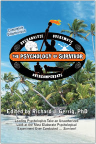 Title: The Psychology of Survivor: Leading Psychologists Take an Unauthorized Look at the Most Elaborate Psychological Experiment Ever Conducted . . . Survivor!, Author: Richard J. Gerrig