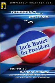 Title: Jack Bauer for President: Terrorism and Politics in 24, Author: Richard Miniter