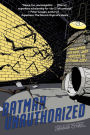 Batman Unauthorized: Vigilantes, Jokers, and Heroes in Gotham City