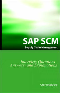 Title: Sap Scm Interview Questions Answers And Explanations: Sap Supply Chain Management Certification Review, Author: Jim Stewart