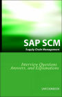 Sap Scm Interview Questions Answers And Explanations: Sap Supply Chain Management Certification Review