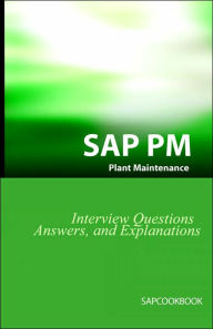 Title: Sap Pm Interview Questions, Answers, And Explanations: Sap Plant Maintenance Certification Review, Author: Jim Stewart