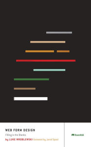 Title: Web Form Design: Filling in the Blanks / Edition 1, Author: Luke Wroblewski