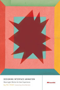 Title: Designing Interface Animation: Improving the User Experience Through Animation, Author: Val Head