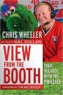 View from the Booth: Four Decades with the Phillies Chris Wheeler, as told to Hal Gullan