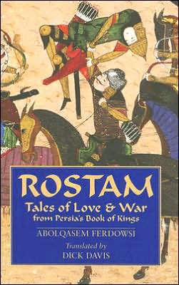 Rostam: Tales of Love and War from Persia's Book of Kings