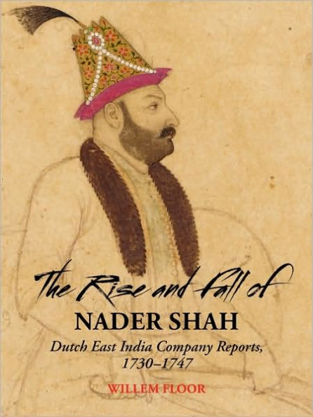 The Rise And Fall Of Nader Shah