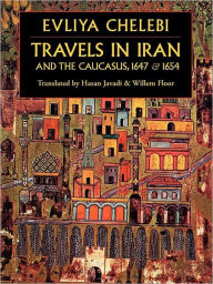 Title: Travels in Iran and the Caucasus, 1647 & 1654, Author: Evliya