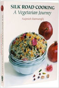 Title: Silk Road Cooking: A Vegetarian Journey, Author: Najmieh Batmanglij