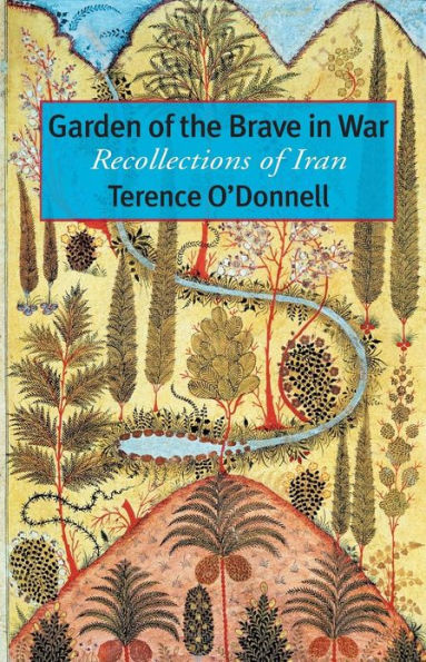 Garden of the Brave in War: Recollections of Iran / Edition 4