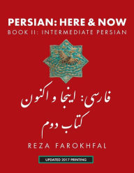 Title: Persian: Here and Now Book II, Intermediate Persian, Author: Reza Farokhfal