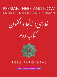 Title: Persian: Here and Now: Book II, Intermediate Persian, Author: Reza Farokhfal