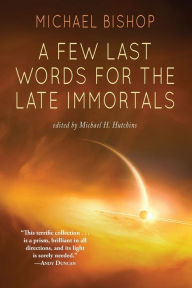 Best selling e books free download A Few Last Words for the Late Immortals RTF PDB DJVU in English 9781933846125