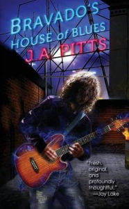 Title: Bravado's House of Blues, Author: J. A. Pitts