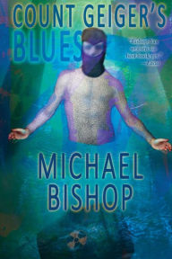 Title: Count Geiger's Blues, Author: Michael Bishop