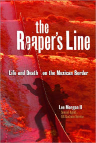 Title: The Reaper's Line: Life and Death on the Mexican Border, Author: Lee Morgan II