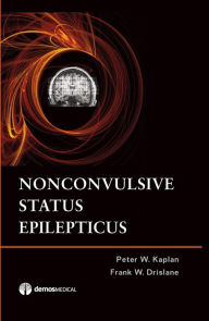Title: Nonconvulsive Status Epilepticus / Edition 1, Author: Peter W. Kaplan MD