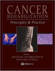 Title: Cancer Rehabilitation: Principles and Practice / Edition 1, Author: Michael W. O'Dell MD