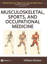 Title: Musculoskeletal, Sports and Occupational Medicine / Edition 1, Author: William Micheo MD