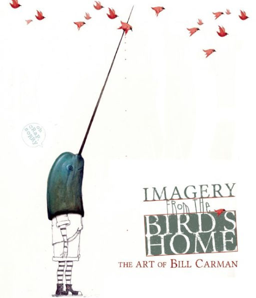 Imagery from the Bird's Home: The Art of Bill Carman