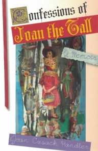 Title: Confessions of Joan the Tall, Author: Joan Cusack Handler
