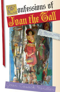 Title: Confessions of Joan the Tall, Author: Joan Cusack Handler