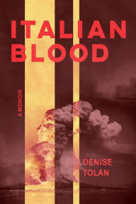 Free e book downloading Italian Blood: A Memoir CHM PDB by Denise Tolan, Ito Romo English version