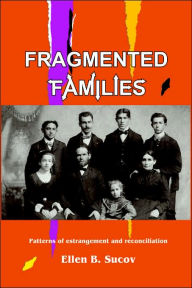 Title: Fragmented Families: Patterns of Estrangement and Reconciliation, Author: Ellen Sucov