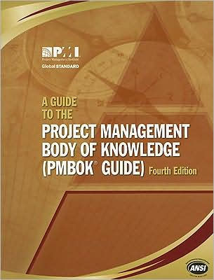 A Guide to the Project Management Body of Knowledge (PMBOK Guide) / Edition 4