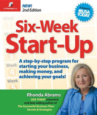 Title: Six-Week Start-Up: A Step-by-Step Program for Starting Your Business, Making Money, and Achieving Your Goals! / Edition 2, Author: Rhonda Abrams