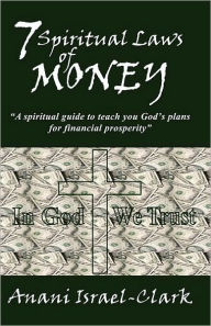 Title: 7 Spiritual Laws Of Money, Author: Anani Israel-Clark