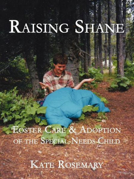 Raising Shane: Foster Care & Adoption of the Special-Needs Child